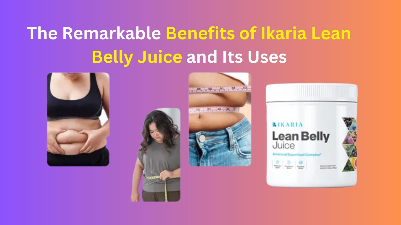 benefits of ikaria lean belly juice